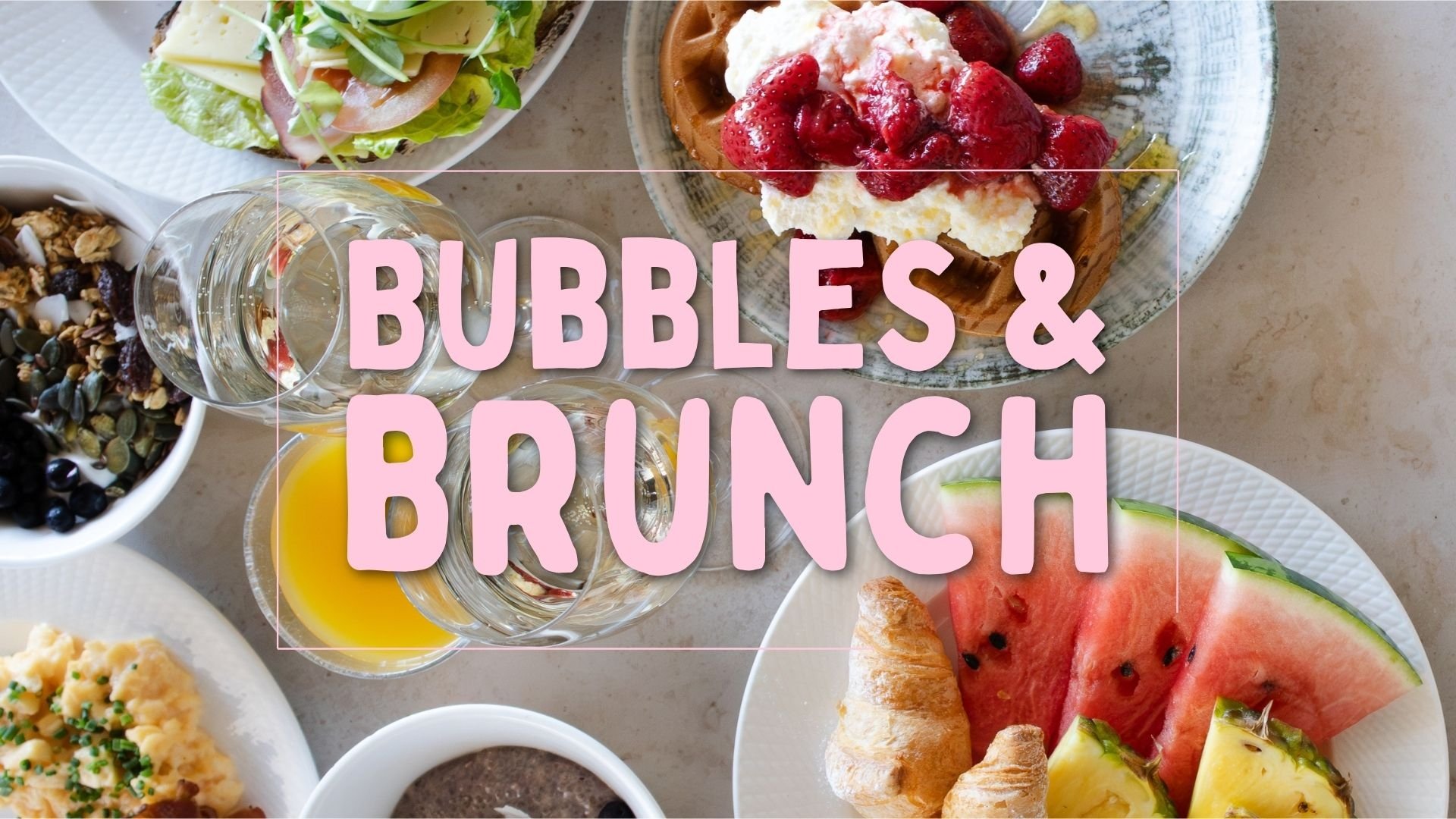 Bubbles & Brunch 